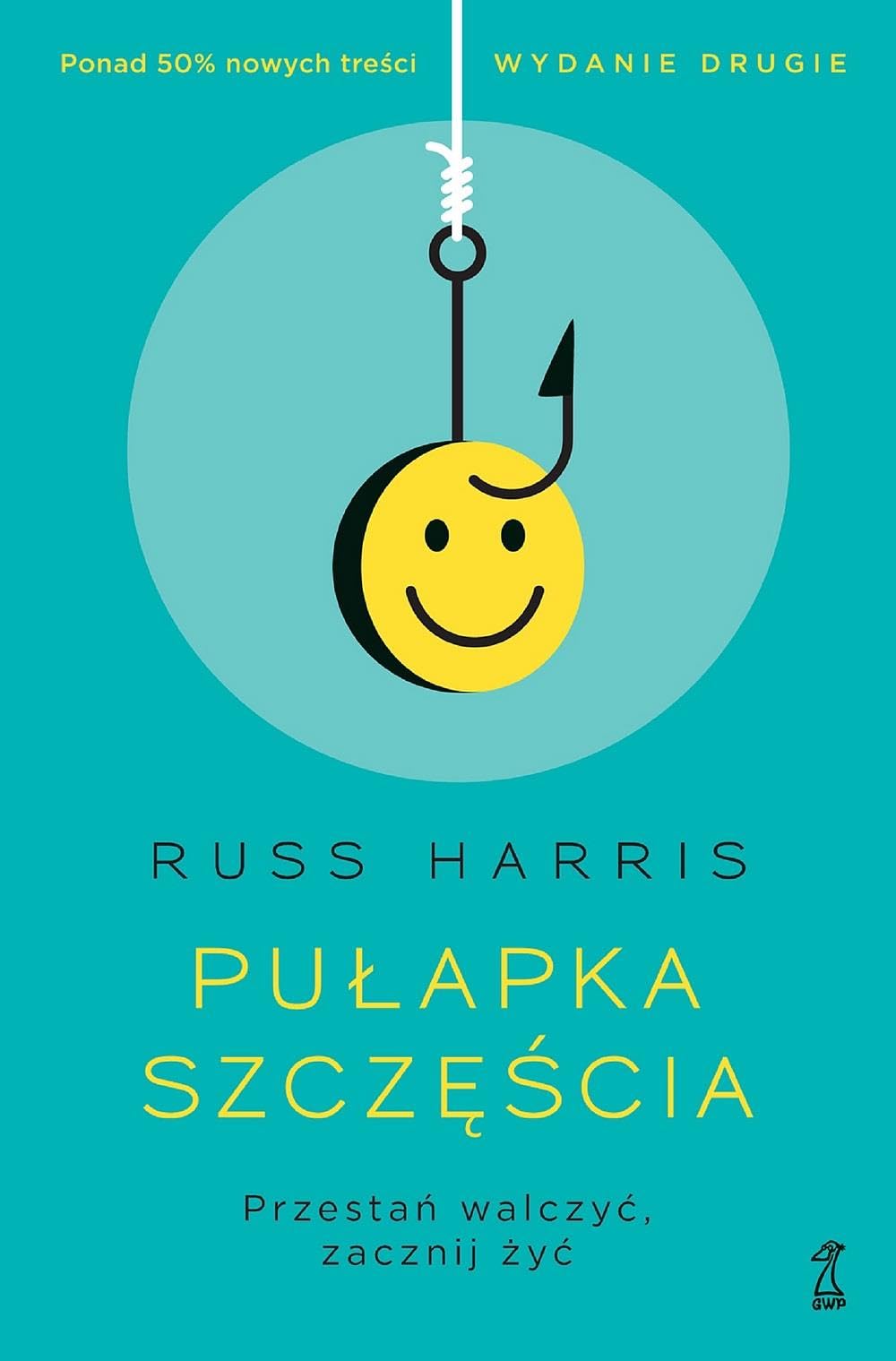 Pułapka szczęścia.: Przestań walczyć, zacznij żyć