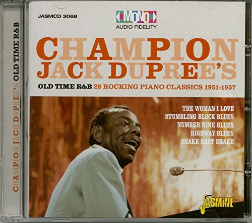 Champion Jack Dupree's Old Time R&B - 28 Rocking Piano Blues Classics 1951-1957 [ORIGINAL RECORDINGS REMASTERED]