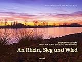 An Rhein, Sieg und Wied: Grenzenlose Blicke zwischen Bonn, Siegburg und Neuwied (edition VISUM)