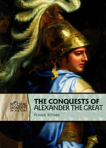 The Conquests of Alexander the Great (Pivotal Moments in History)