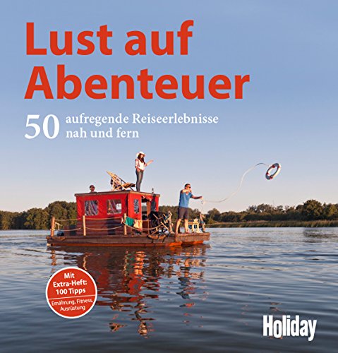 HOLIDAY Reisebuch: Lust auf Abenteuer: 50 aufregende Reiseerlebnisse nah und fern