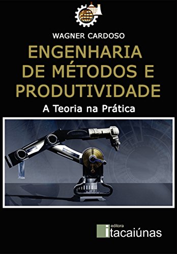 Engenharia de Métodos e Produtividade: A Teoria na Prática