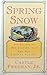 Spring Snow: The Seasons of New England from the Old Farmer's Almanac