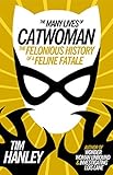 Many Lives of Catwoman: The Felonious History of a Feline Fatale