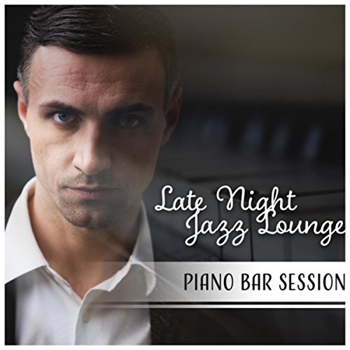 Amazon Music Unlimited Piano Bar Music Oasis 『Late Night Jazz Lounge