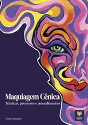 Maquiagem Cênica - Técnicas, Processos e Procedimentos