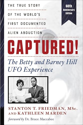 Captured! The Betty and Barney Hill UFO Experience (60th Anniversary Edition): The True Story of the World's First Documented Alien Abduction