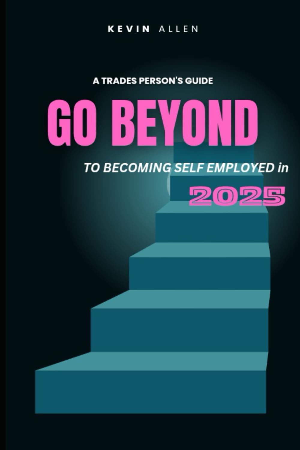 GO BEYOND: A trades persons guide to becoming self-employed in 2025