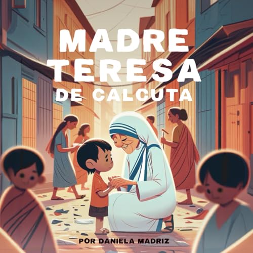 Madre Teresa de Calcuta: ¡Para Niños! (Spanish Edition)