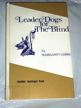 Hardcover Leader Dogs for the Blind: For Whither Thou Goest Book