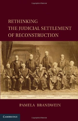 Rethinking the Judicial Settlement of Reconstruction (Cambridge Studies on the American Constitution)