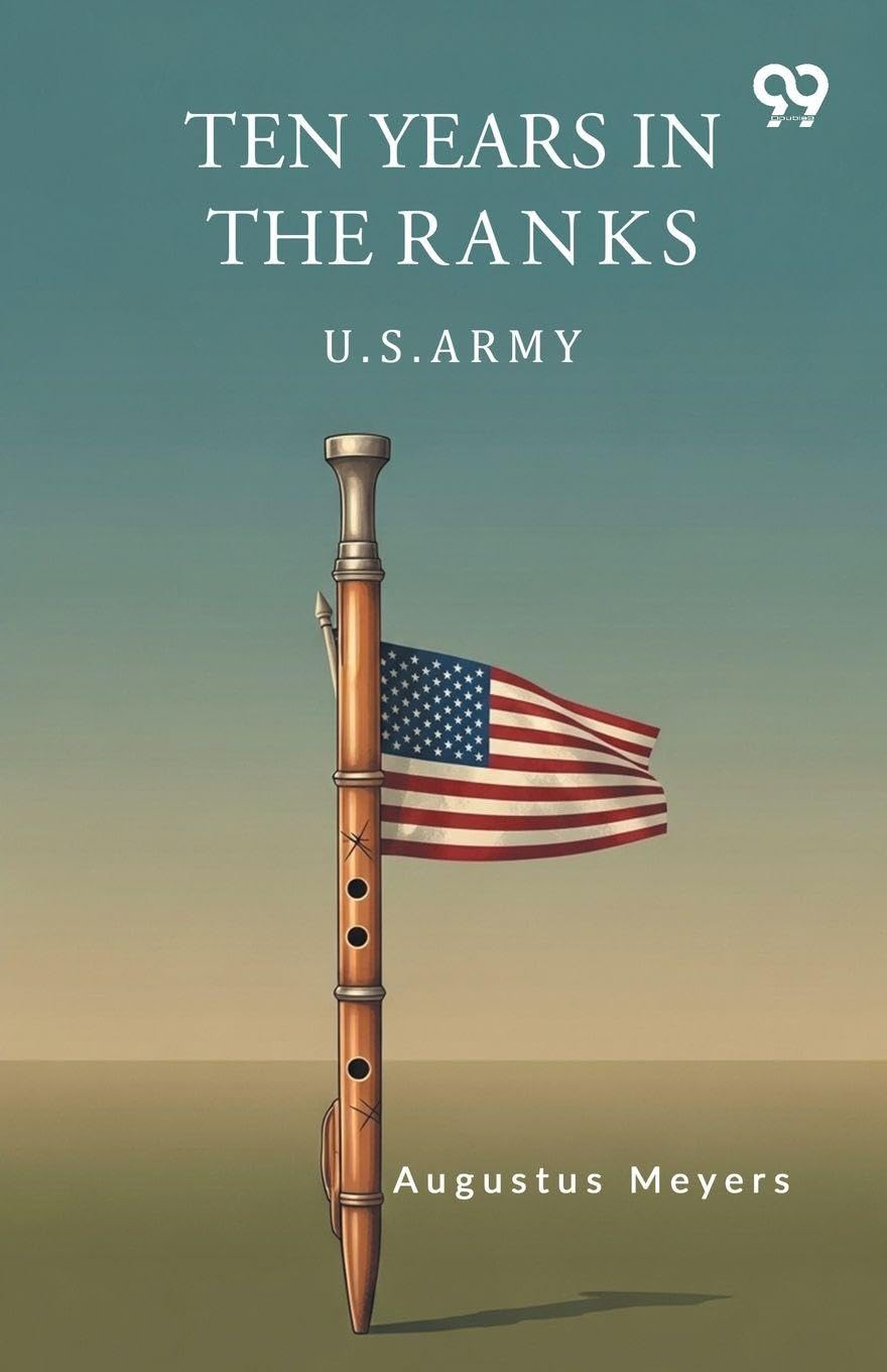 Ten Years In The Ranks U.S. Army (Edition1)