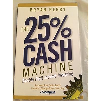 The 25% Cash Machine: Double Digit Income Investing