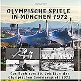 olympische spiele 1972 deutsche teilnehmer  Olympische Spiele in München 1972: Das Buch zum 50. Jubiläum der Olympischen Sommerspiele 1972