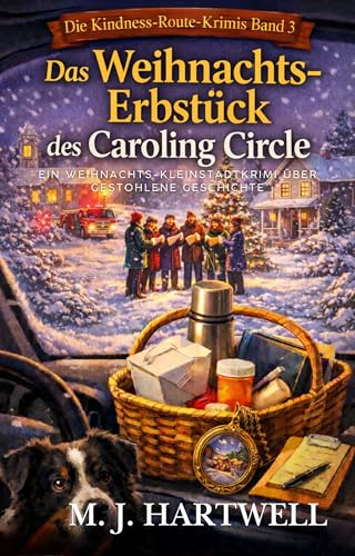 Das Weihnachts-Erbstück des Caroling Circle: Ein Weihnachts-Kleinstadtkrimi über gestohlene Geschichte (Die Kindness-Route-Krimis 3)