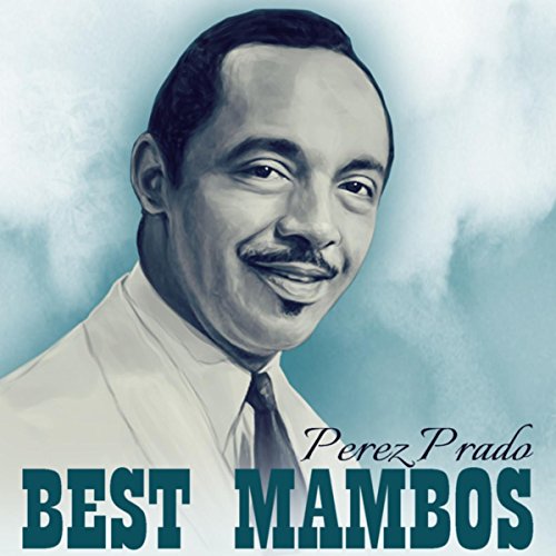 Amazon.com: Best Mambos : Perez Prado: Digital Music