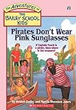 Pirates Don't Wear Pink Sunglasses (The Bailey School Kids #9) (Adventures of the Bailey School...