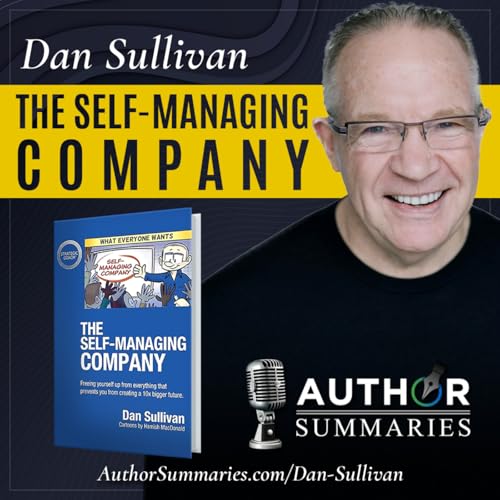 Dan Sullivan - The Self-Managing Company - Author Summaries&trade;