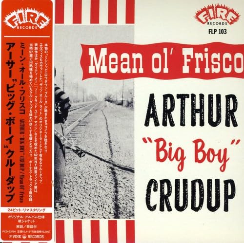ARTHUR ''BIG BOY'' CRUDUP - Mean Ole Frisco - Disque CD
