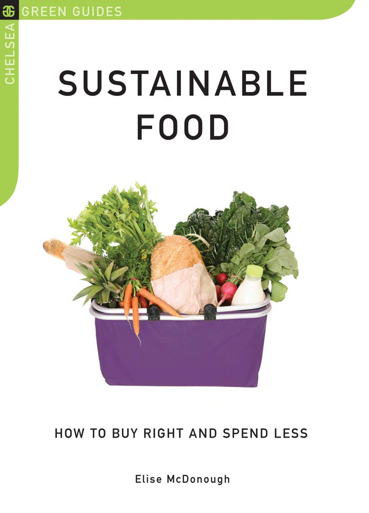 Sustainable Food: How to Buy Right and Spend Less (Chelsea Green Guides)