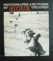 Photographs and poems by Sioux children from the Porcupine Day School, Pine Ridge Indian Reservation, South Dakota B000N287SW Book Cover