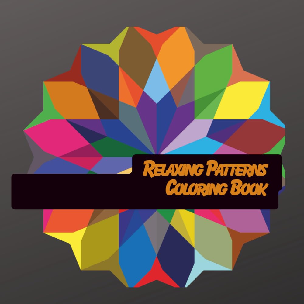 Relaxing Patterns Coloring Book: A soothing collection of mandalas, geometric shapes & abstract patterns for relaxation.