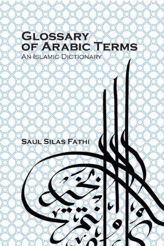 Glossary Of Arabic Terms An Islamic Dictionary Kindle Edition By Fathi Saul Silas Religion Spirituality Kindle Ebooks Amazon Com