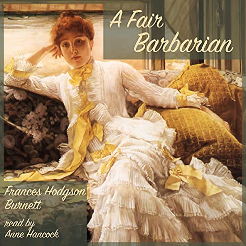 A Fair Barbarian (Written by Frances Hodgson Burnett)