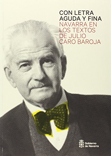 Portada de Con Letra Aguda y Fina: Navarra en los Textos de Julio Caro Baroj a