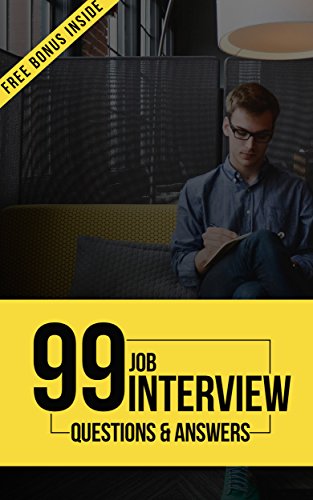 Interviewing: 99 Job Interview Questions and Answers: Ace The Job Interview And Land Your Dream Job ( UPDATED + Free bonus inside ) (English Edition)