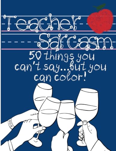 Teacher Sarcasm Coloring Book: 50 Things You Can't...