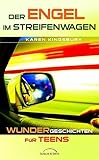  Der Engel im Streifenwagen: Wunder-Geschichten für Teens
