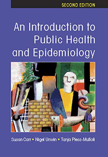 An Introduction to Public Health and Epidemiology (UK Higher Education OUP Humanities & Social Sciences Health & Social Welfare)