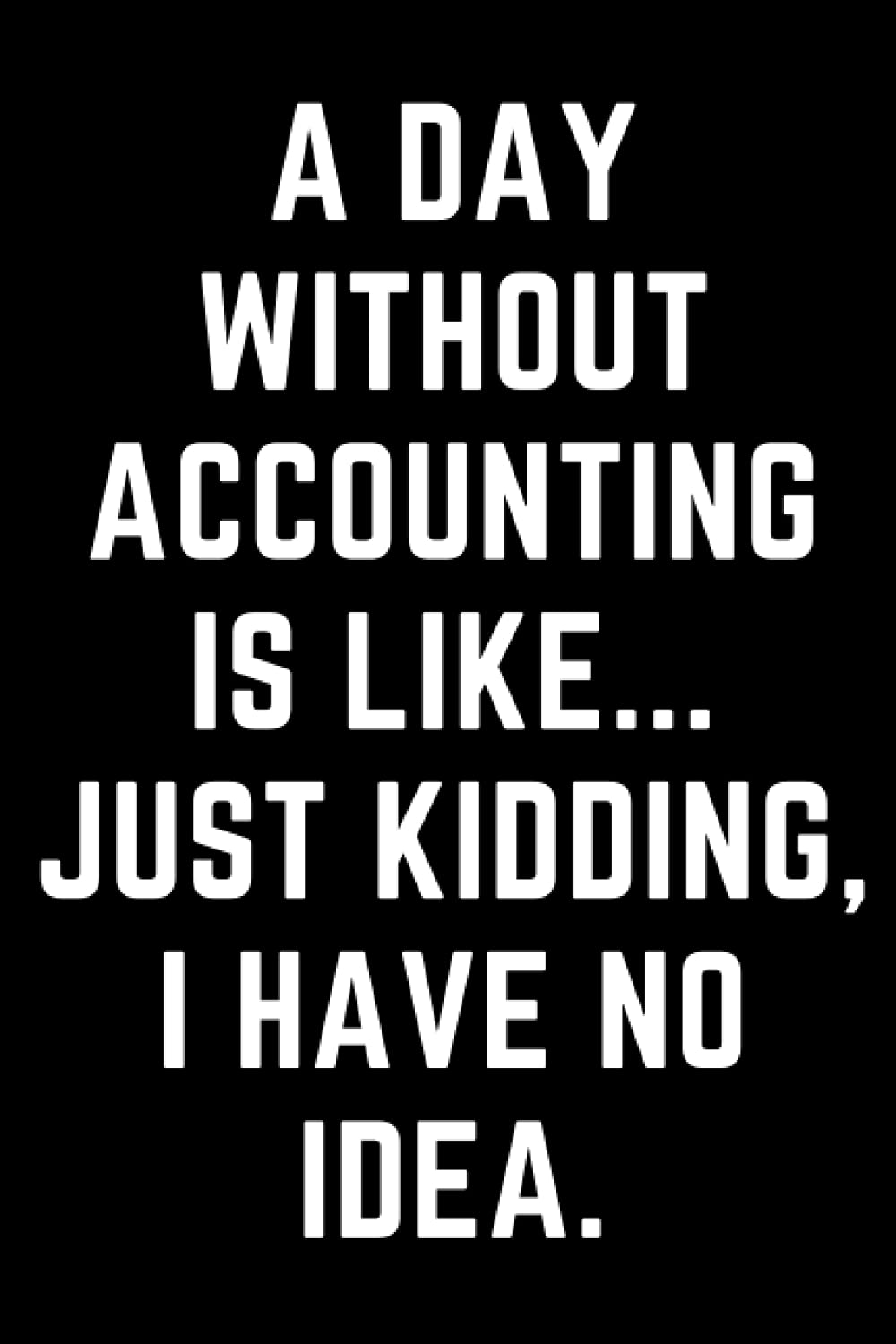 Accountant Gifts: Accounting Funny Gifts for Students, Women, Men | Hilarious CPA Gifts for Senior Manageral Accountants | End of Tax Season Notebook ... | Graduation Gift for Accountancy Students