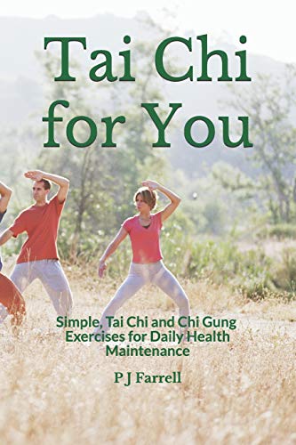 Tai Chi for You: Simple, Tai Chi and Chi Gung Exercises for Daily Health Maintenance (Chi Gung for Health)