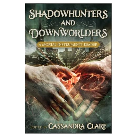 Shadowhunters and Downworlders: A Mortal Instruments Reader