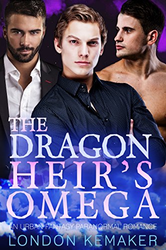 The Dragon Heir's Omega: An Urban Fantasy Paranormal Romance (Ether City Dragons Book 2) (English E