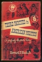 Third Parties in American Politics: A Profusely Illustrated History B0007DNO4E Book Cover