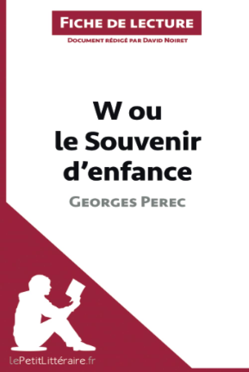W ou le Souvenir d'enfance de Georges Perec (Fiche de lecture): Analyse complète et résumé détaillé de l'oeuvre: Résumé complet et analyse détaillée de l'oeuvre