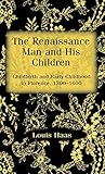 The Renaissance Man and his Children: Childbirth and Early Childhood in Florence 1300-1600