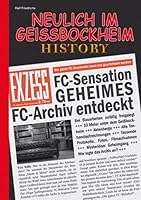 Neulich in Geißbockheim History: Die Geschichte des 1. FC Köln muss neu geschrieben werden 3923838670 Book Cover