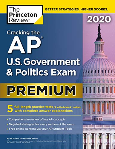 Cracking the AP U.S. Government & Politics Exam 2020, Premium Edition: 5 Practice Tests + Complete C Cracking the AP U.S. Government & Politics Exam 2020, Premium Edition: 5 Practice Tests + Complete C