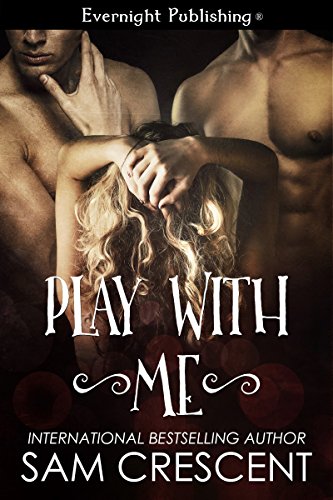 Play With Me (The Bad Boy Collection Book 2)