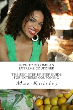 Paperback How to Become An Extreme Couponer: The Best Step by Step Guide for Extreme Couponing Book