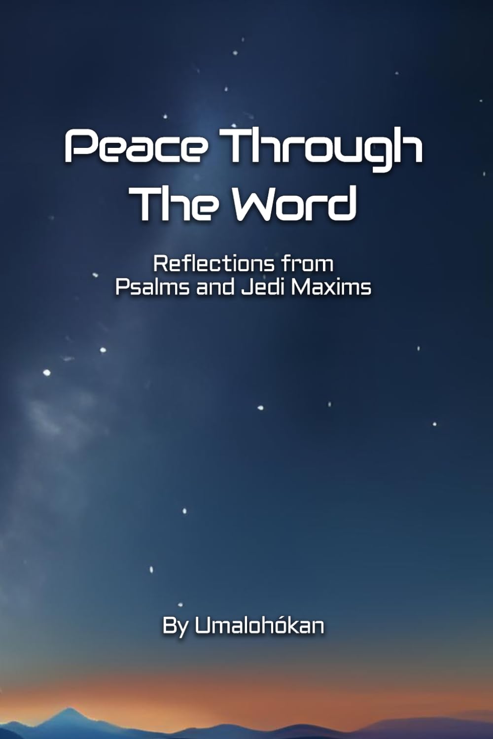 Peace Through The Word: Reflections from Psalms and Jedi Maxims