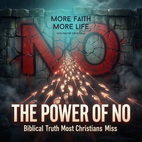 The Power of No (Biblical Truth Most Christians Miss) | #159