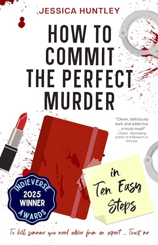 How to Commit the Perfect Murder in Ten Easy Steps: A funny, murderous and twisted psychological thriller