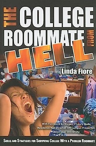 The College Roommate From Hell Skills and Strategies for Surviving College with a Problem Roommate