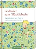 Gedanken zum Glücklichsein: Die schönsten Zitate von Antoine de Saint-Exupéry - Antoine de Saint-Exupéry Antoine de Saint-Exupéry 