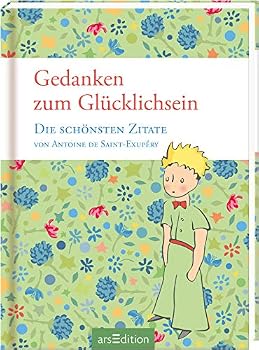 Hardcover Gedanken zum Glücklichsein: Die schönsten Zitate von Antoine de Saint-Exupéry [German] Book